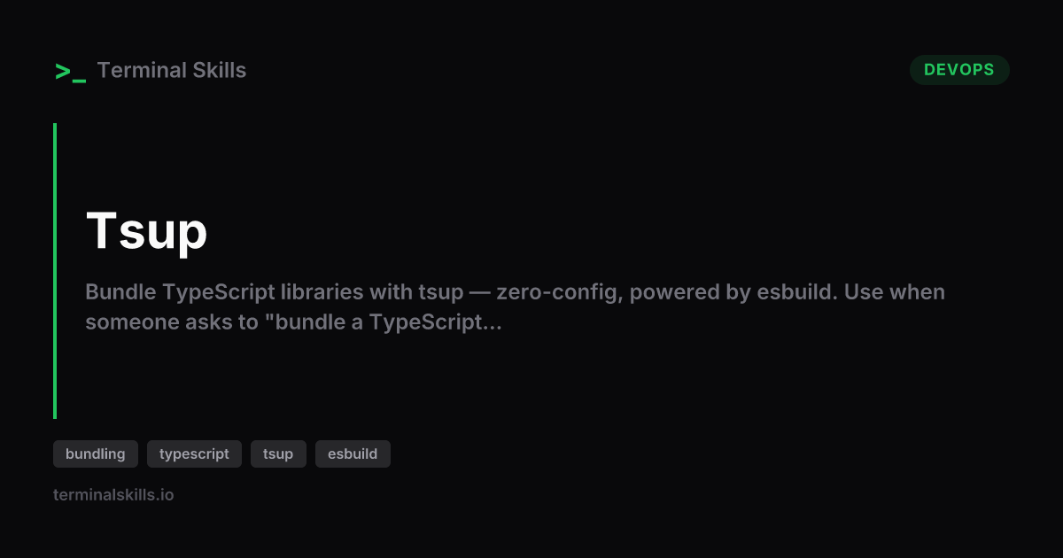 Tsup — AI Agent Skill | Terminal Skills