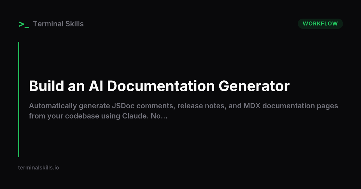 Build an AI Documentation Generator — AI Workflow | Terminal Skills