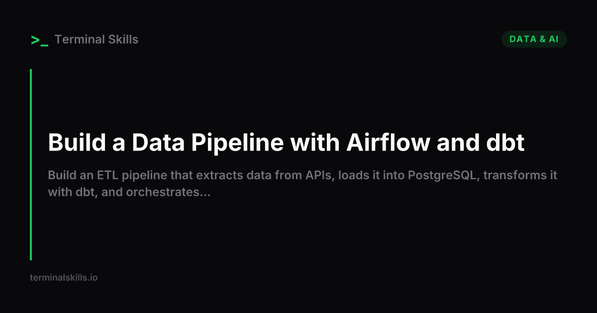 Build a Data Pipeline with Airflow and dbt — AI Workflow | Terminal Skills