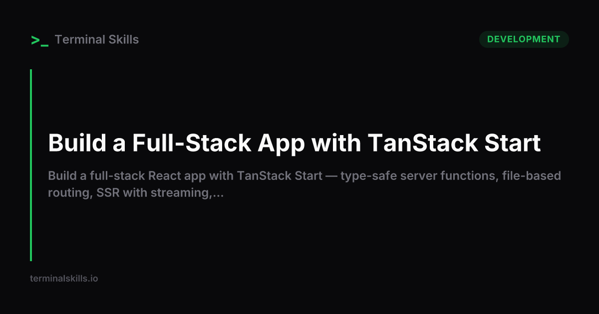 Build a Full-Stack App with TanStack Start — AI Workflow | Terminal Skills