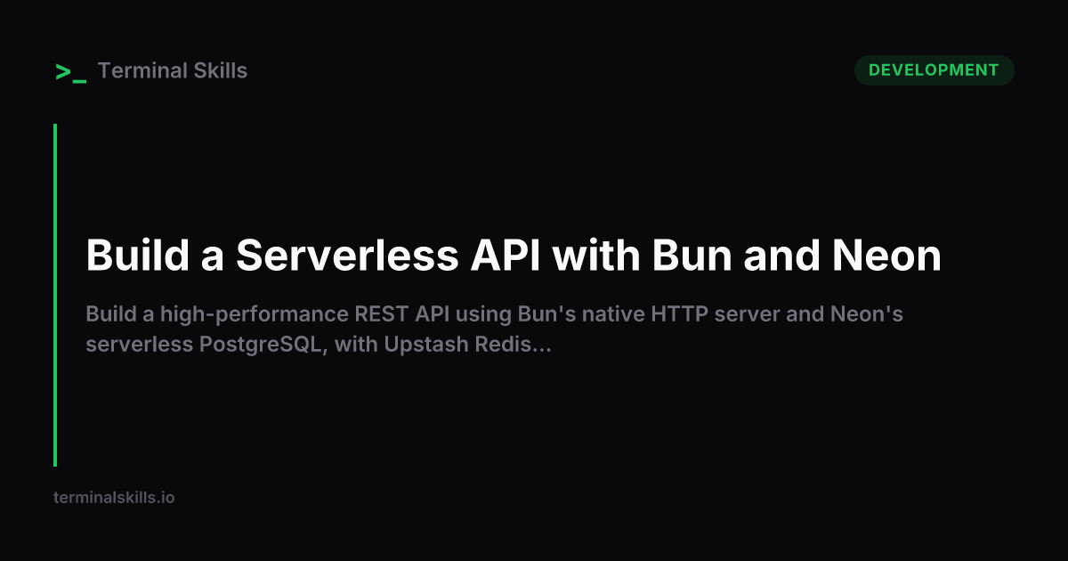 Build a Serverless API with Bun and Neon — AI Workflow | Terminal Skills