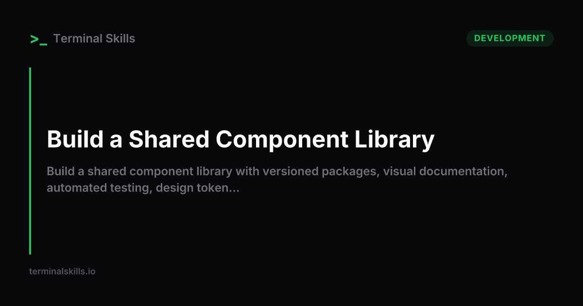 Build a Shared Component Library — AI Workflow | Terminal Skills