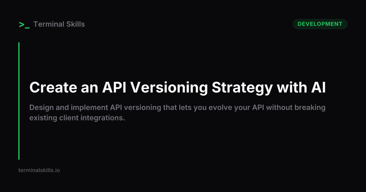 Create an API Versioning Strategy with AI — AI Workflow | Terminal Skills
