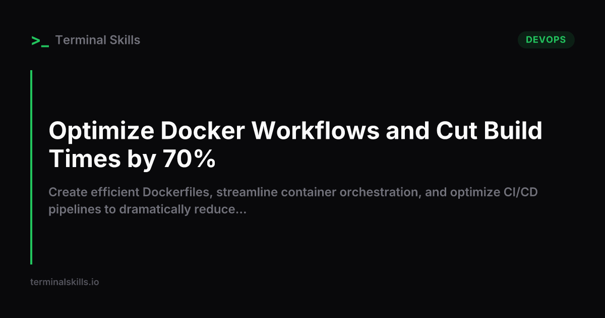 Optimize Docker Workflows and Cut Build Times by 70% — AI Workflow ...