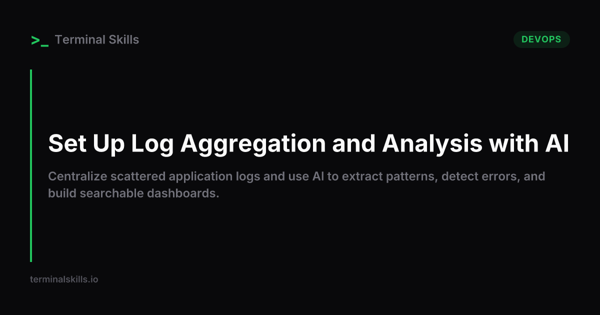 Set Up Log Aggregation and Analysis with AI — AI Workflow | Terminal Skills