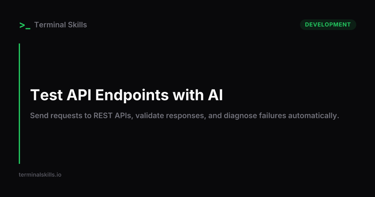 Test API Endpoints with AI — AI Workflow | Terminal Skills
